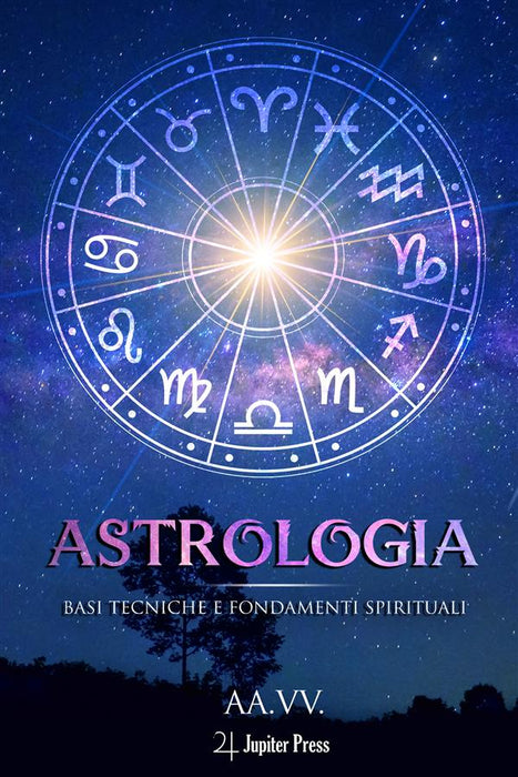 Astrologia: Basi Tecniche e Fondamenti Spirituali