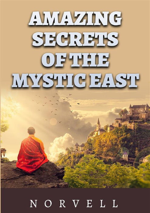 The amazing Secrets of the mystic east