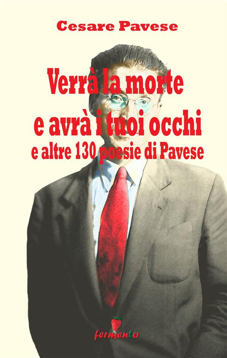 Verrà la morte e avrà i tuoi occhi: e altre 130 poesie di Pavese