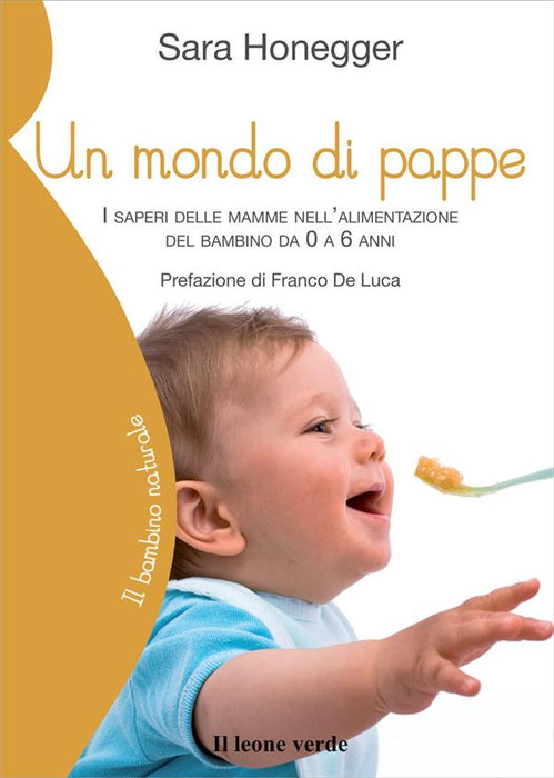 Un mondo di pappe. I saperi delle mamme nell'alimentazione del bambino da 0 a 6 anni