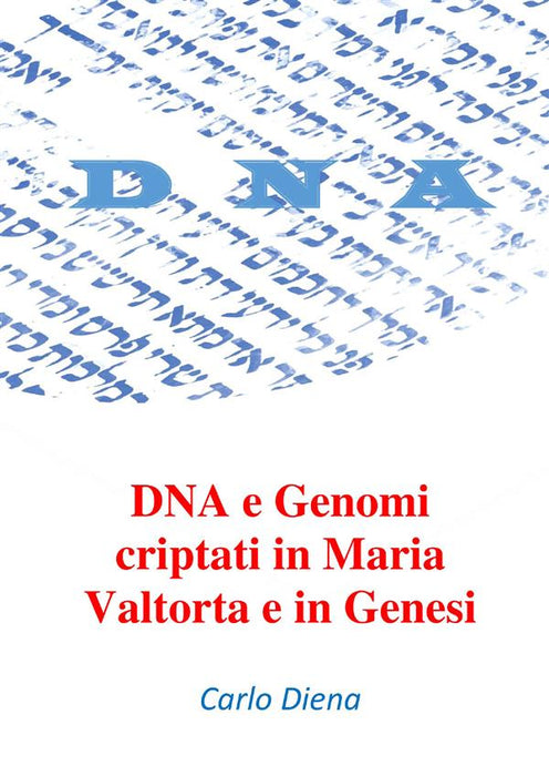 DNA e Genomi criptati in Maria Valtorta e in Genesi