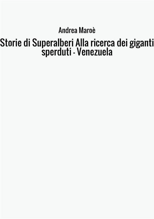 Storie di Superalberi Alla ricerca dei giganti sperduti - Venezuela
