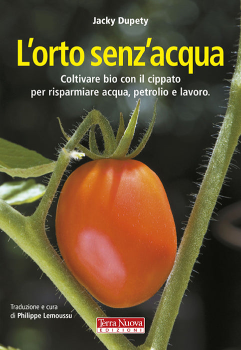 L' orto senz'acqua. Coltivare bio con il cippato per risparmiare acqua, petrolio e lavoro