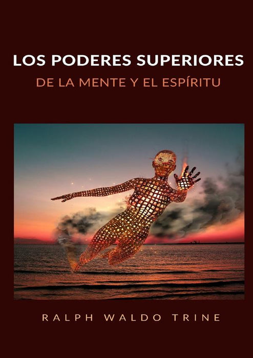 Los Poderes superiores de la Mente y el Espíritu (Traducido)