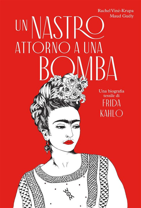 Un nastro attorno a una bomba. Una biografia tessile di Frida Kalho