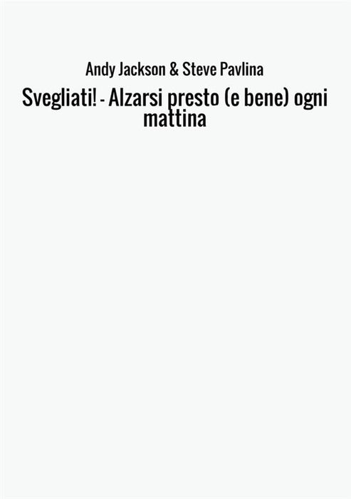 Svegliati! - Alzarsi presto (e bene) ogni mattina