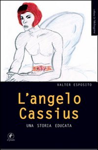 L' angelo Cassius. Una storia educata