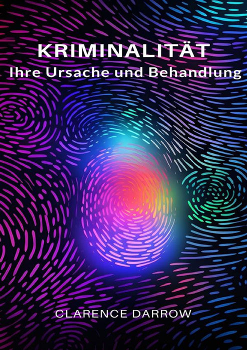 Kriminalität, ihre Ursache und Behandlung (übersetzt)