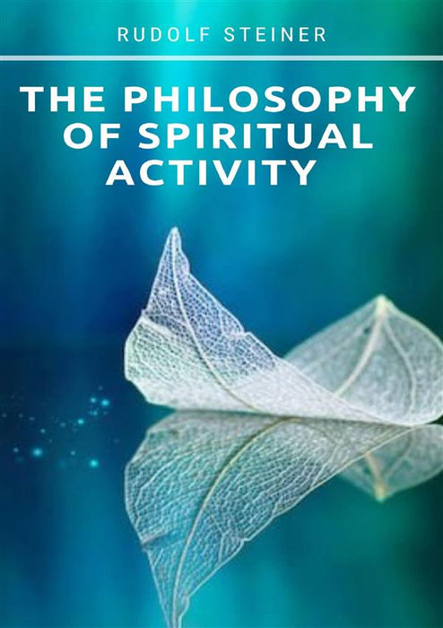 The philosophy of spiritual activity (translated)