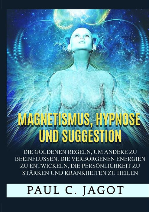 Magnetismus, Hypnose und Suggestion (Übersetzt)