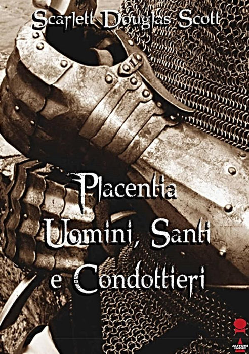 Placentia - Uomini, Santi e Condottieri