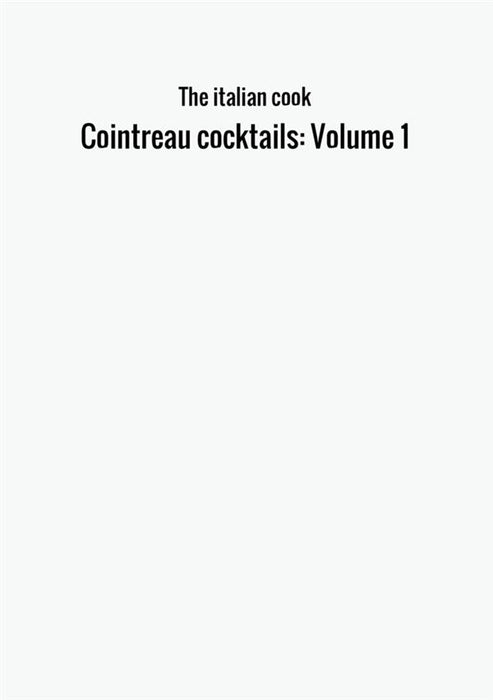 Cointreau cocktails: Volume 1