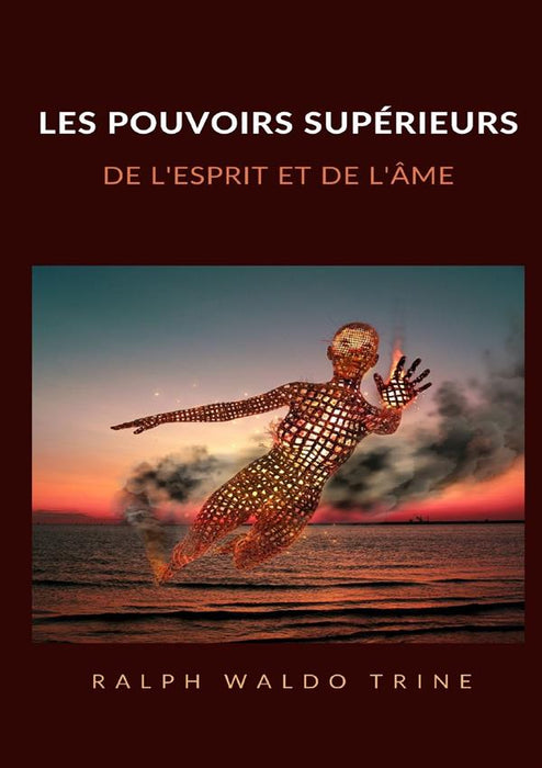 Les pouvoirs supérieurs de l'esprit et de l'âme (Traduit)