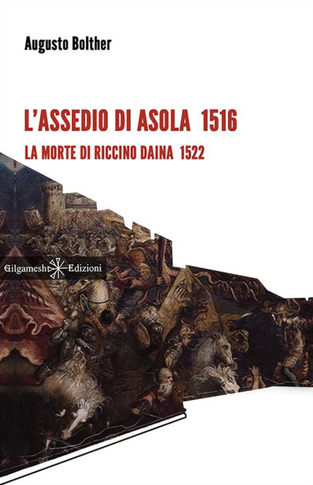 L' assedio di Asola 1516. La morte di Riccino Daina 1522