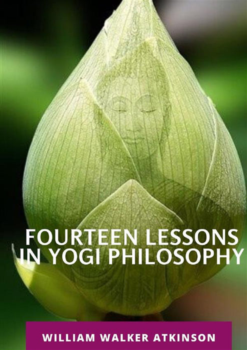 Fourteen lessons in yogi philosophy and oriental occultism