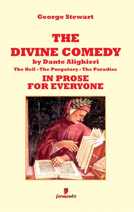 The Divine Comedy by Dante Alighieri in prose for everyone