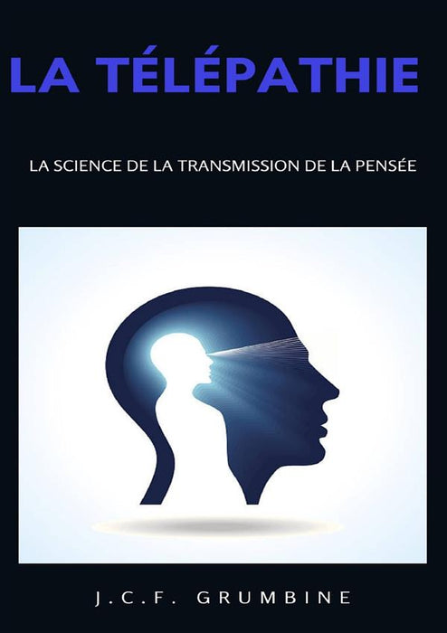 La télépathie,  la science de la transmission de la pensée (traduit)