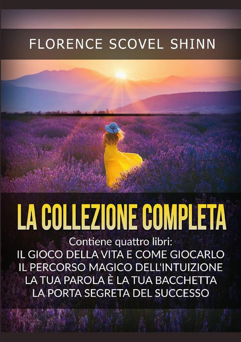 La Collezione completa: Contiene quattro libri di Florence Scovel Shinn