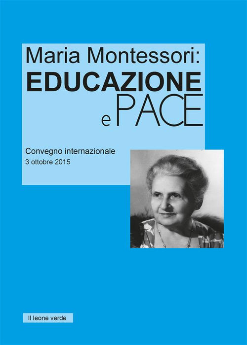 Maria Montessori: Educazione e Pace