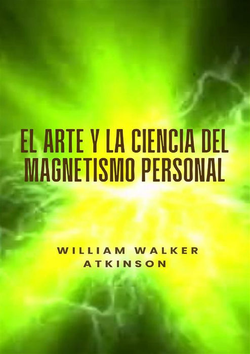 El arte y la ciencia del magnetismo personal (traducido)