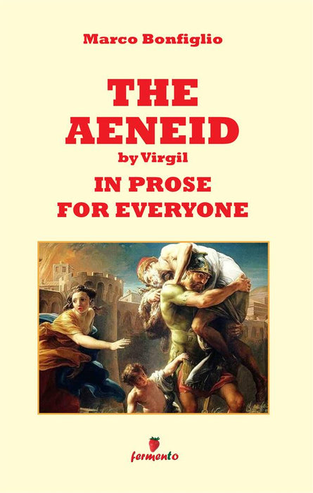 The Aeneid by Virgil in prose for everyone