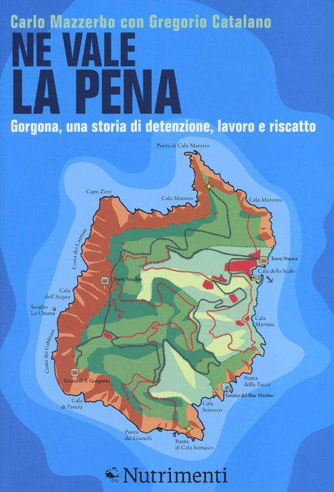 Ne vale la pena. Gorgona, una storia di detenzione, lavoro e riscatto