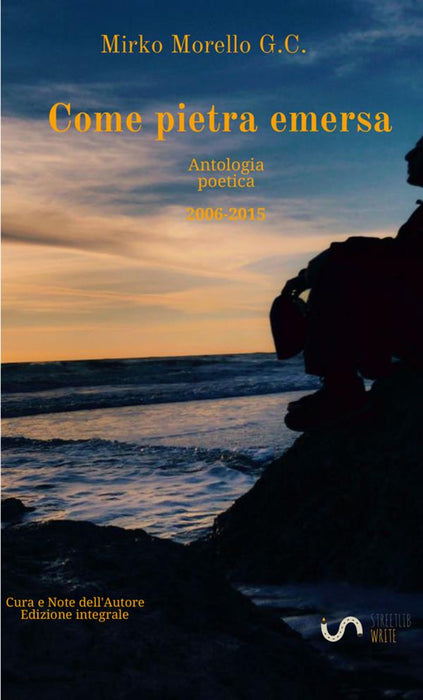 Come pietra emersa - Antologia poetica (2006-2015)