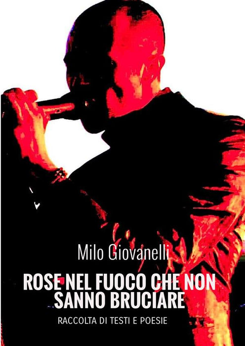 Rose nel fuoco che non sanno bruciare