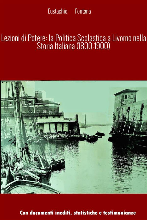 Lezioni di Potere: la Politica Scolastica a Livorno nella Storia Italiana (1800-1900)