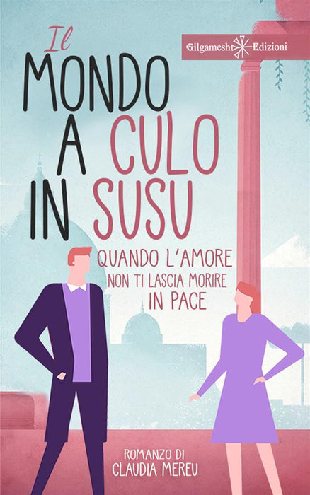 Il mondo a culo in susu. Quando l’amore non ti lascia morire in pace