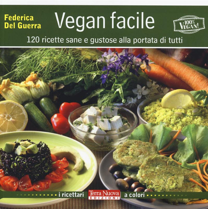 Vegan facile. 120 ricette sane e gustose alla portata di tutti