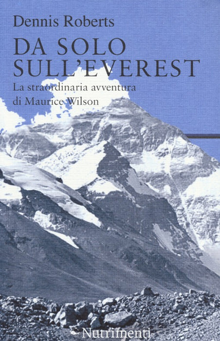 Da solo sull'Everest. La straordinaria avventura di Maurice Wilson