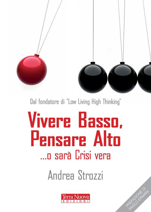 Vivere basso, pensare alto... o sarà crisi vera