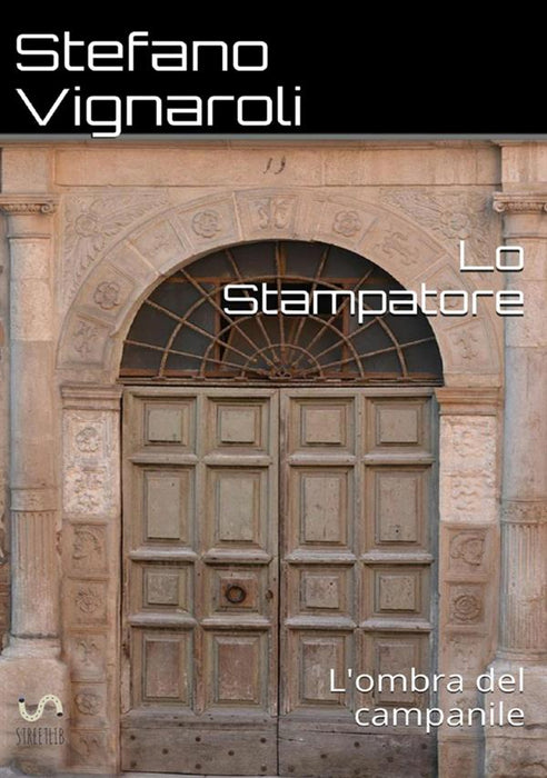 LO STAMPATORE - L'ombra del campanile