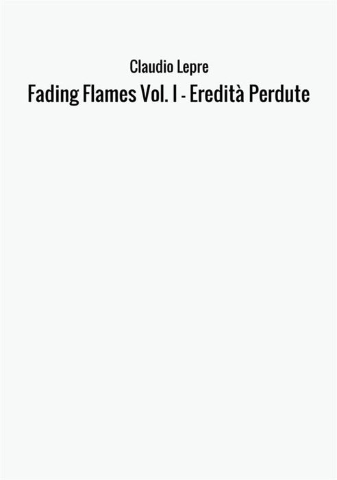 Fading Flames Vol. I - Eredità Perdute