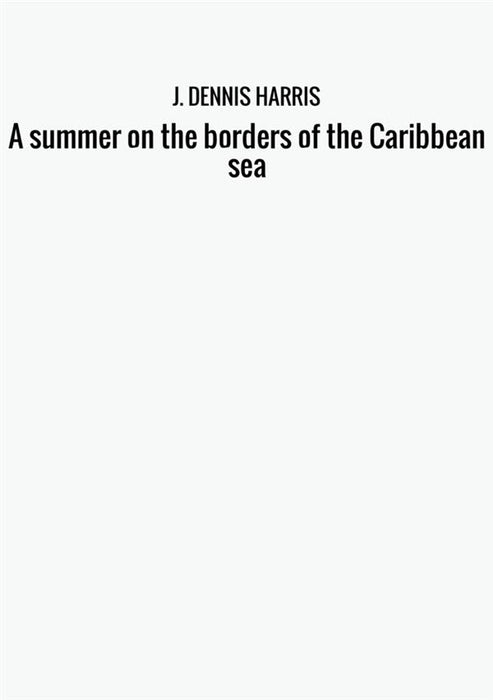 A summer on the borders of the Caribbean sea