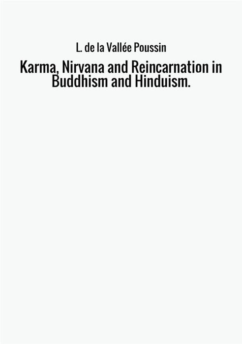 Karma, Nirvana and Reincarnation in Buddhism and Hinduism.
