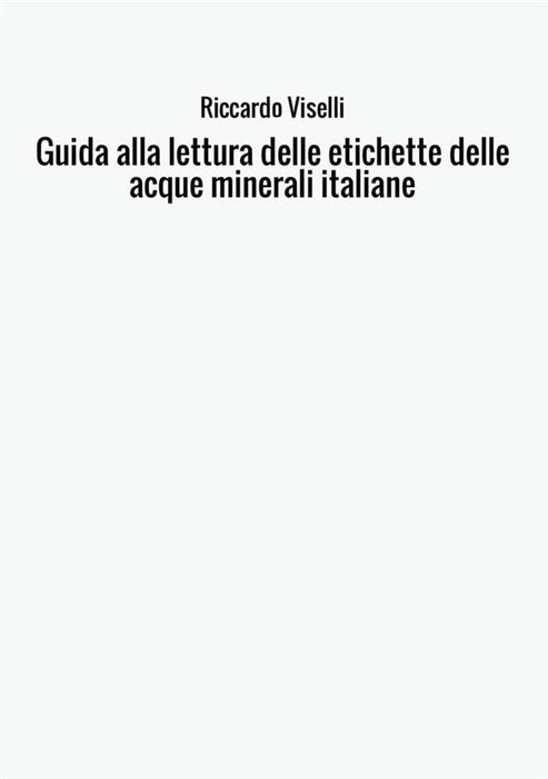 Guida alla lettura delle etichette delle acque minerali italiane