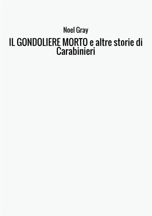IL GONDOLIERE MORTO e altre storie di Carabinieri