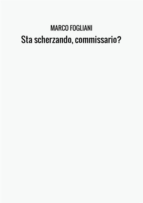 Sta scherzando, commissario?