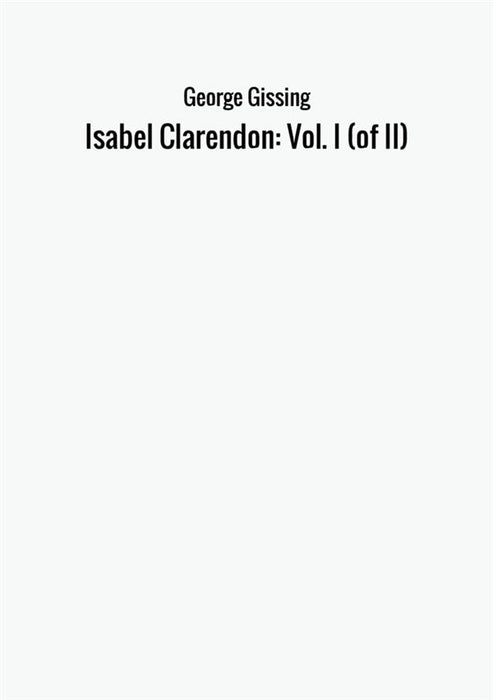 Isabel Clarendon: Vol. I (of II)
