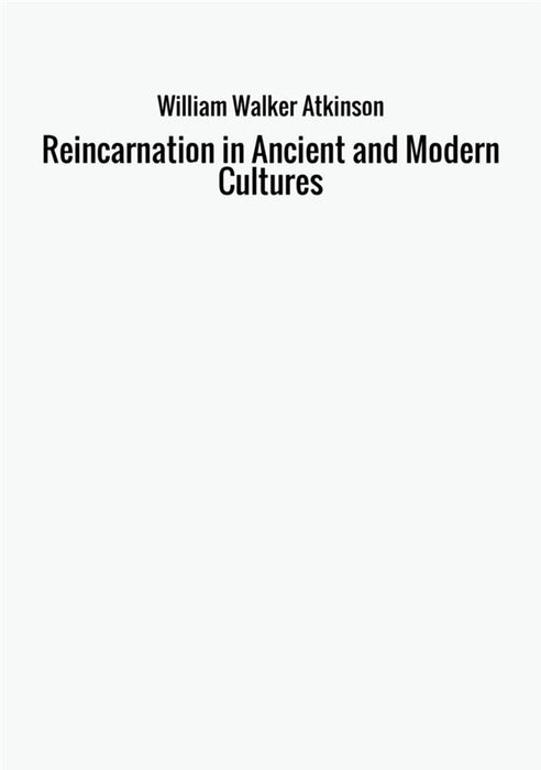 Reincarnation in Ancient and Modern Cultures