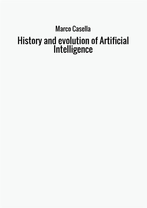 History and evolution of Artificial Intelligence