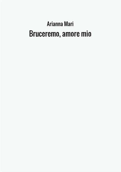 Bruceremo, amore mio