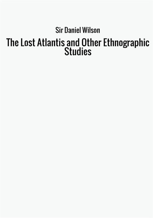 The Lost Atlantis and Other Ethnographic Studies