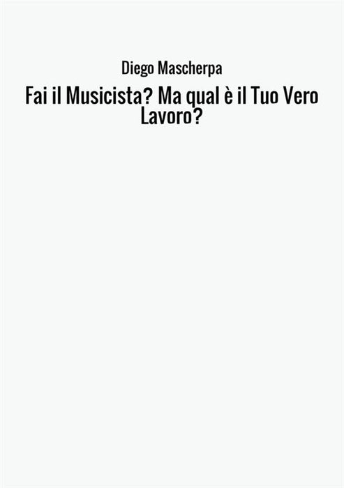 Fai il Musicista?  Ma qual è il Tuo Vero Lavoro?