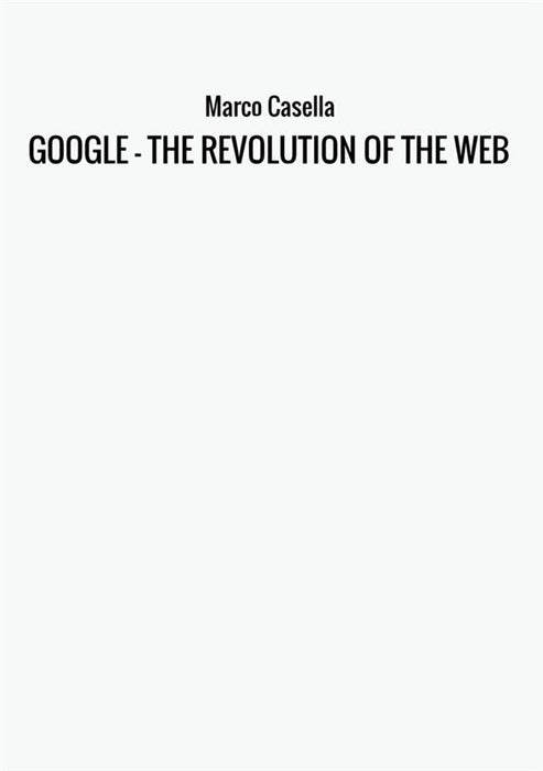GOOGLE - THE REVOLUTION OF THE WEB