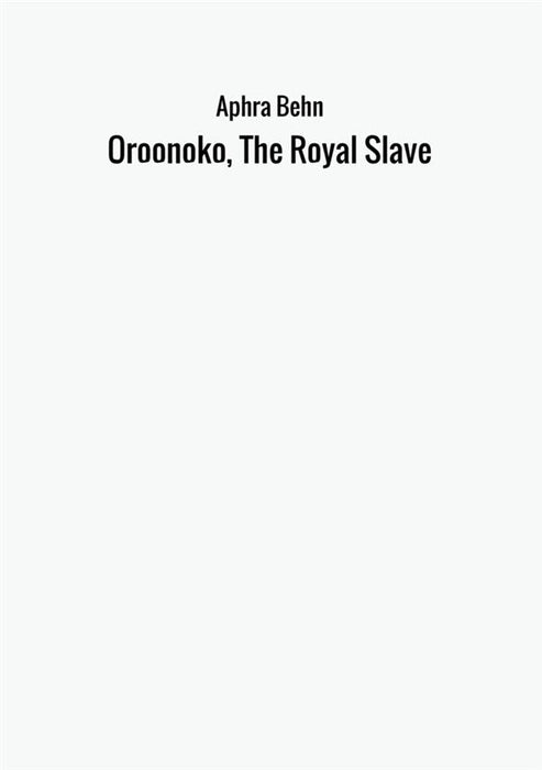 Oroonoko, The Royal Slave
