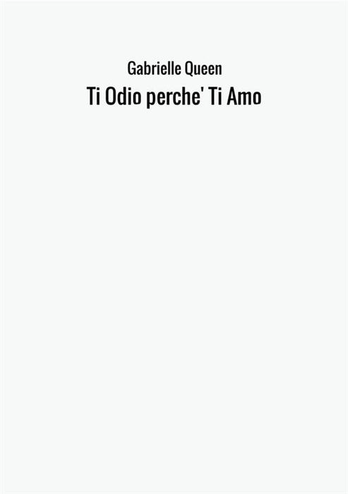 Ti Odio perche' Ti Amo