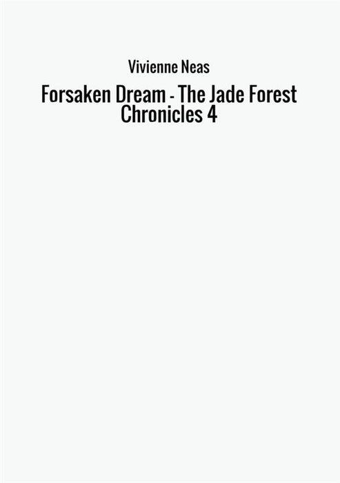 Forsaken Dream - The Jade Forest Chronicles 4